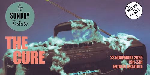 Sunday Tribute - The Cure \/\/ Supersonic