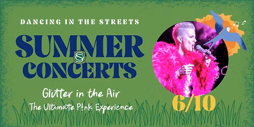 SUMMER CONCERT SERIES: Glitter in the Air (P!NK)