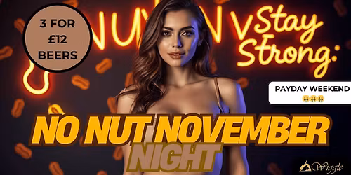 NO NUT NOVEMBER PAYDAY PARTY at Wiggle Strip Club