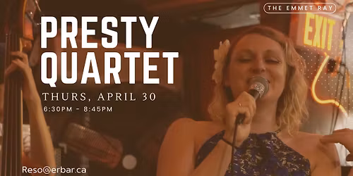 Presty Quartet @ The Emmet Ray Thurs April 30th
