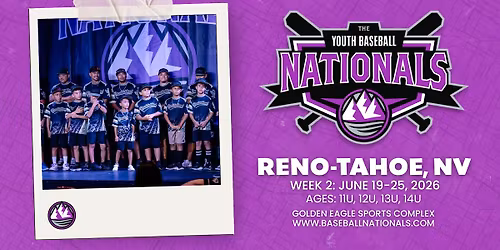 Youth Baseball Nationals - Reno-Tahoe - Week 2: June 19-25, 2026