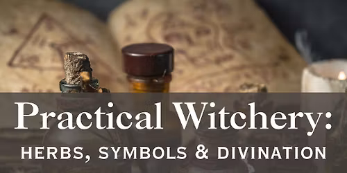 Practrical Witchery: Herbs, Symbols and Divination