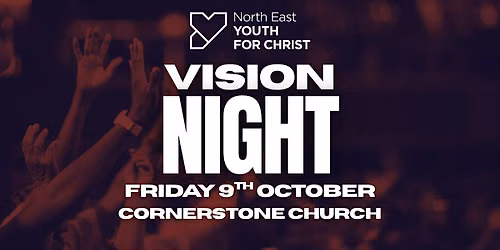 North East Youth for Christ: Vision Night