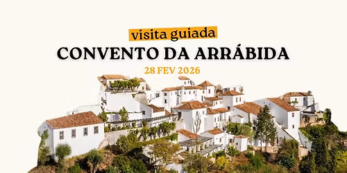 \ud83d\udce2 Visita Guiada: Convento da Arr\u00e1bida