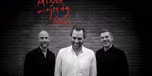 MINOR MAJORITY TRIO \/\/ Lillestr\u00f8m Kultursenter
