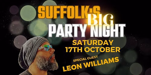 Suffolk's BIG Party Night with Special Guest LEON WILLIAMS!!!