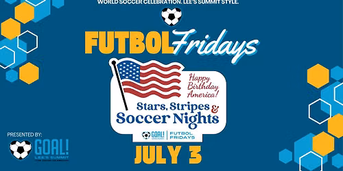 Lee\u2019s Summit Futbol Fridays | Week 4 | Stars, Stripes, and Soccer Nights