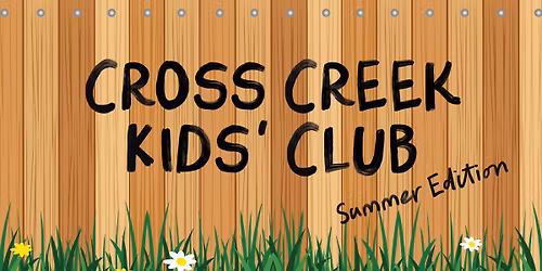Cross Creek Kids' Club: Summer Edition