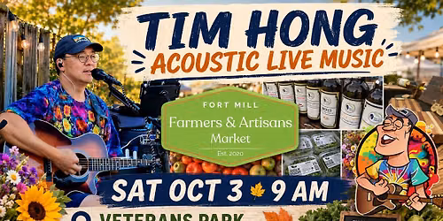 10\/3 - Tim Hong - LIVE ACOUSTIC - Fort Mill Farmers and Artisans Market 