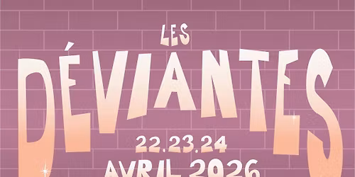 Les D\u00e9viantes 2026 - Festival de Cabarets Queer 