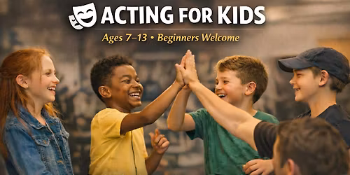 Acting for Kids (Ages 7\u201313) On-Camera Acting Class