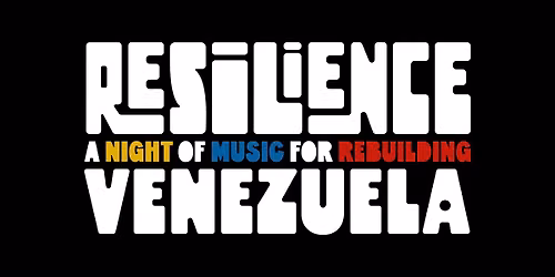 Resilience: A Night of Music for Rebuilding Venezuela