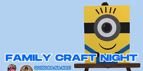 Family Craft Night: Going Ba-na-nas!