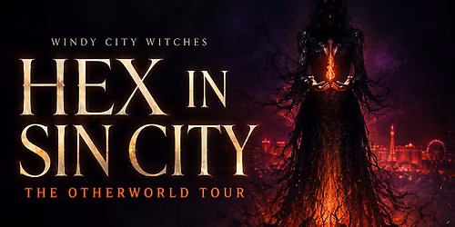 HEX IN SIN CITY The Windy City Witches\u2019 Otherworld Tour