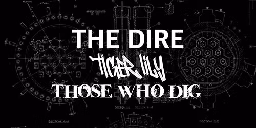 THE DIRE with Tiger Lily and Those Who Dig @ MKeUltra