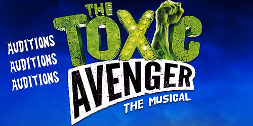 The Toxic Avenger The Musical Auditions
