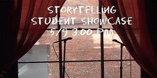 Spring Storytelling Student Showcase