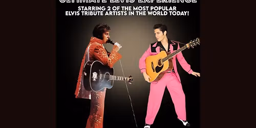 ULTIMATE ELVIS EXPERIENCE starring SHAWN KLUSH and MOSES SNOW