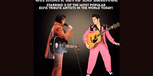 ULTIMATE ELVIS EXPERIENCE starring SHAWN KLUSH and MOSES SNOW