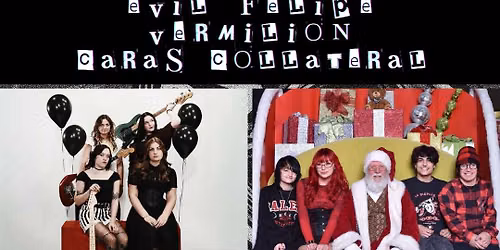 LIVE MUSIC: Evil Felipe \/\/ Vermilion \/\/ Caras Collateral