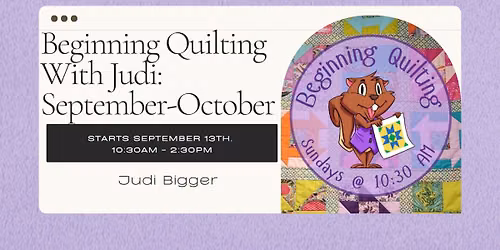 Beginning Quilting With Judi: Sept-Oct