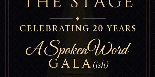 The Stage: A Spoken Word Gala(ish) | 20th Anniversary Celebration