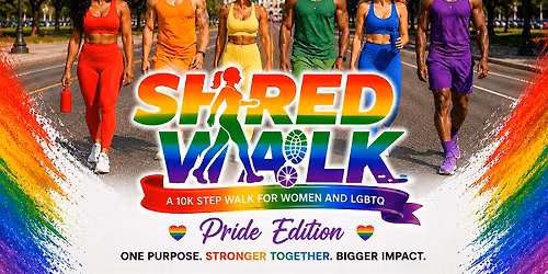 SHRED WALK [PRIDE EDITION] : A 10K STEP WALK FOR WOMEN + LGBTQ