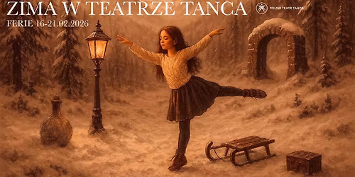  \ud83c\udfad\u2744\ufe0f ZIMA W TEATRZE TA\u0143CA 2026: SENTYMENTALNE PODR\u00d3\u017bE -  FERIE DLA DZIECI \u2744\ufe0f\ud83c\udfad
