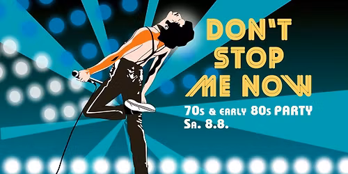 DON'T STOP ME NOW - 70s & early 80s Party \/\/ M\u00fcnster