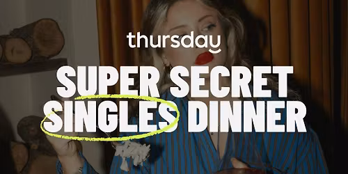Wednesday | Super Secret Singles Dinner (24-34) | Brighton