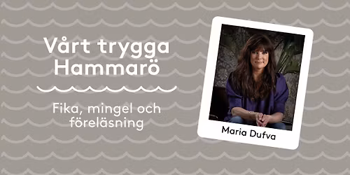 V\u00e5rt trygga Hammar\u00f6 - Maria Dufva f\u00f6rel\u00e4ser