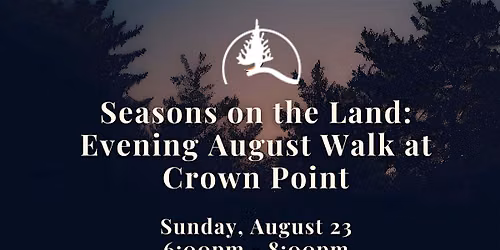 Seasons on the Land: Evening August Walk at Crown Point