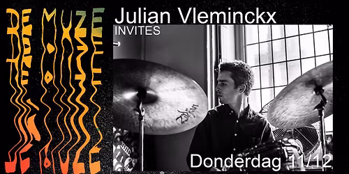 Julian Vleminckx Invites @ De Muze