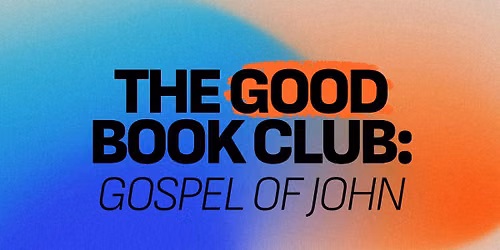 The Good Book Club: Gospel of John 