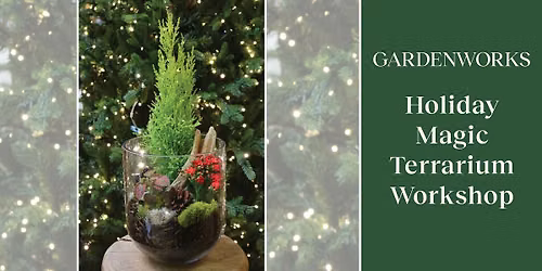 Holiday Magic Terrarium Workshop at GARDENWORKS Oak Bay