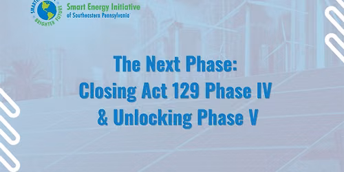 The Next Phase: Closing Act 129 Phase IV & Unlocking Phase V
