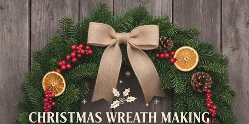 Christmas Wreath Making 
