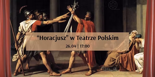 MUZA: "Horacjusz"w Teatrze Polskim