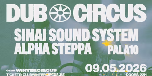 Dub Circus: W\/ SINAI SOUND SYSTEM + ALPHA STEPPA + PALA10