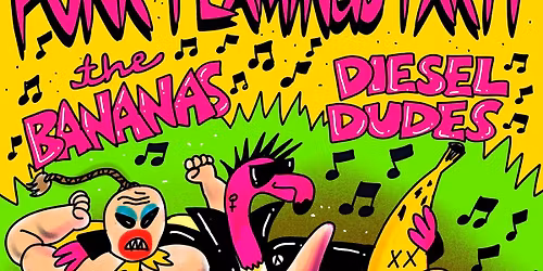 Mosswood Meltdown presents, Punk Flamingo Release Party! Starring: The Bananas, Diesel Dudes