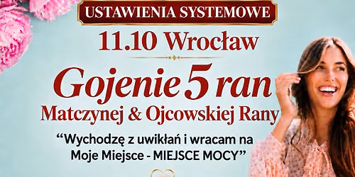 "GOJENIE 5 RAN" Matczynej & Ojcowskiej Rany - Ustawienia Systemowe Wroc\u0142aw