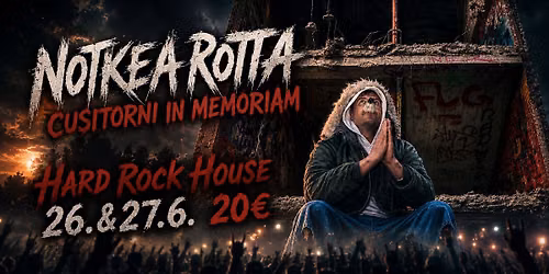 NOTKEA ROTTA - CUSITORNI IN MEMORIAM\nHard Rock House 26.&27.6.\n\n