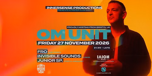 Innersense presents OM UNIT - Fro, Invisible Sounds, Junior SP. - Fri. 27 Nov. at \u0399\u039b\u0399\u039f\u039d Plus