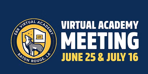 EBR Virtual Academy Informational Meetings