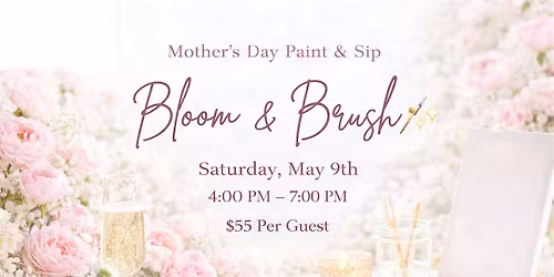 Bloom & Brush: A Mother\u2019s Day Paint & Sip Experience