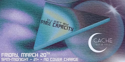 MAX CAPACITY - 80s, New Wave, Synth Pop, Hip-Hop DJ Set at Cache Bar