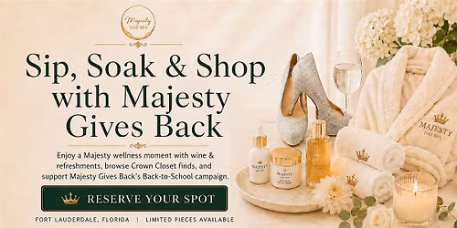 Sip, Soak & Shop with Majesty Gives Back