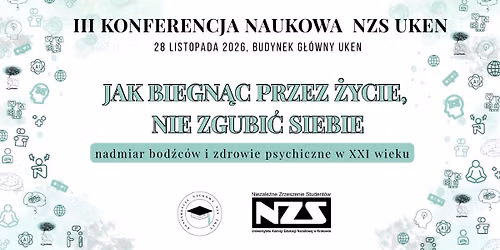 III Konferencja Naukowa NZS UKEN  \u201eJak biegn\u0105c przez \u017cycie nie zgubi\u0107 siebie\u201d