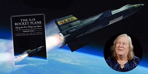 Michelle Evans Presents "My Adventures with The X-15 Rocket Plane"
