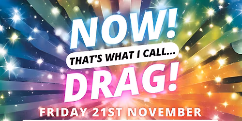 NOW! That's What I Call...DRAG! Sheringham Little Theatre!